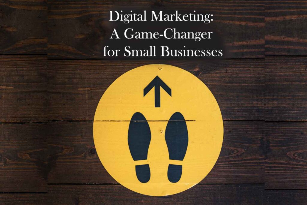 Digital Marketing A Game-Changer for Small Businesses