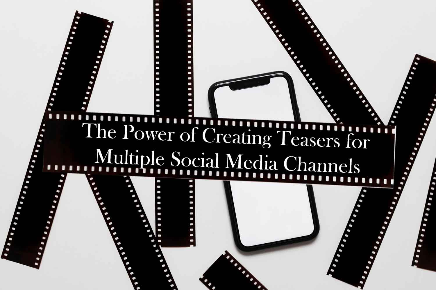 The Power of Creating Teasers for Multiple Social Media Channels
