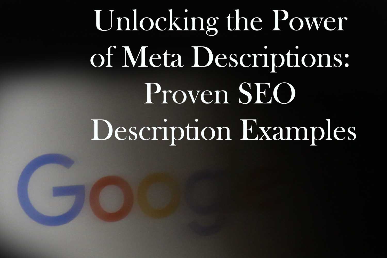 Unlocking the Power of Meta Descriptions Proven SEO Description Examples