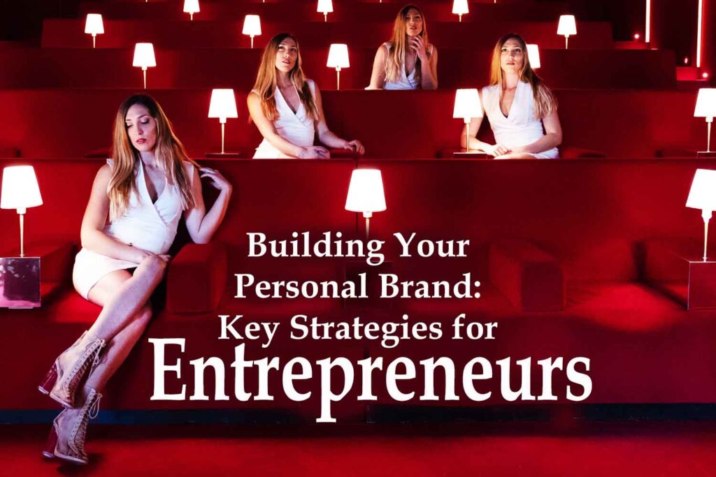 Building Your Personal Brand Key Strategies for Entrepreneurs