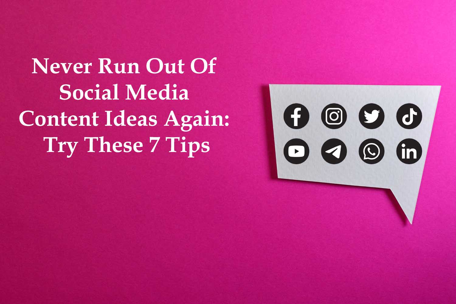 Never Run Out Of Social Media Content Ideas Again Try These 7 Tips