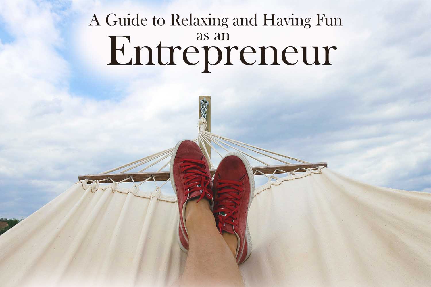 How To Relax as an Entrepreneur