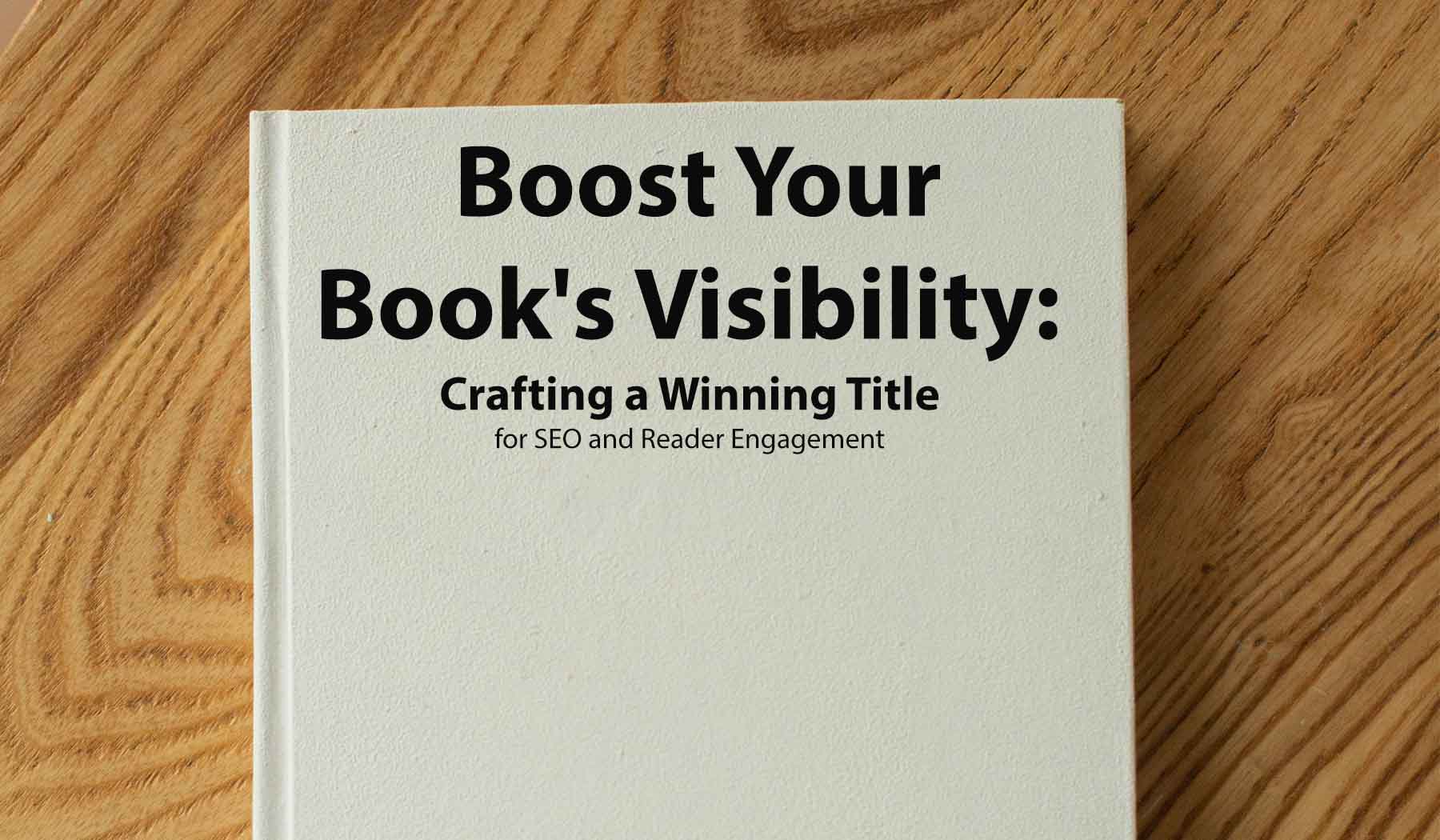 Create A Winning Book Title for SEO and Reader Engagement