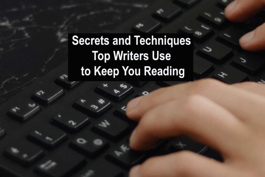 Discover the Secrets and Techniques Top Writers Use to Keep You Reading