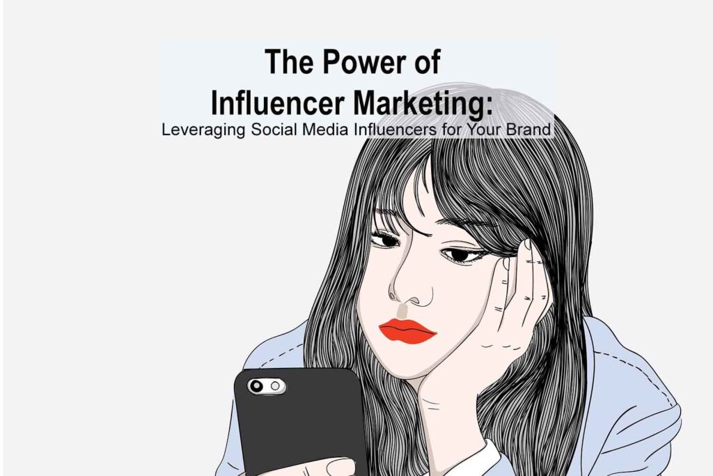 The Power of Influencer Marketing