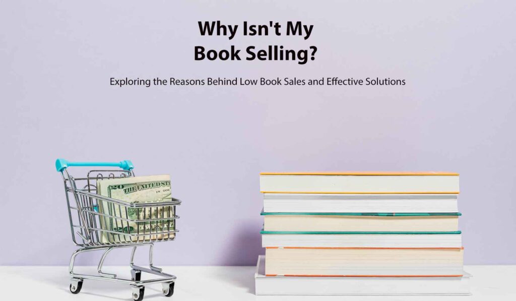 Why Isn't My Book Selling Exploring the Reasons Behind Low Book Sales and Effective Solutions