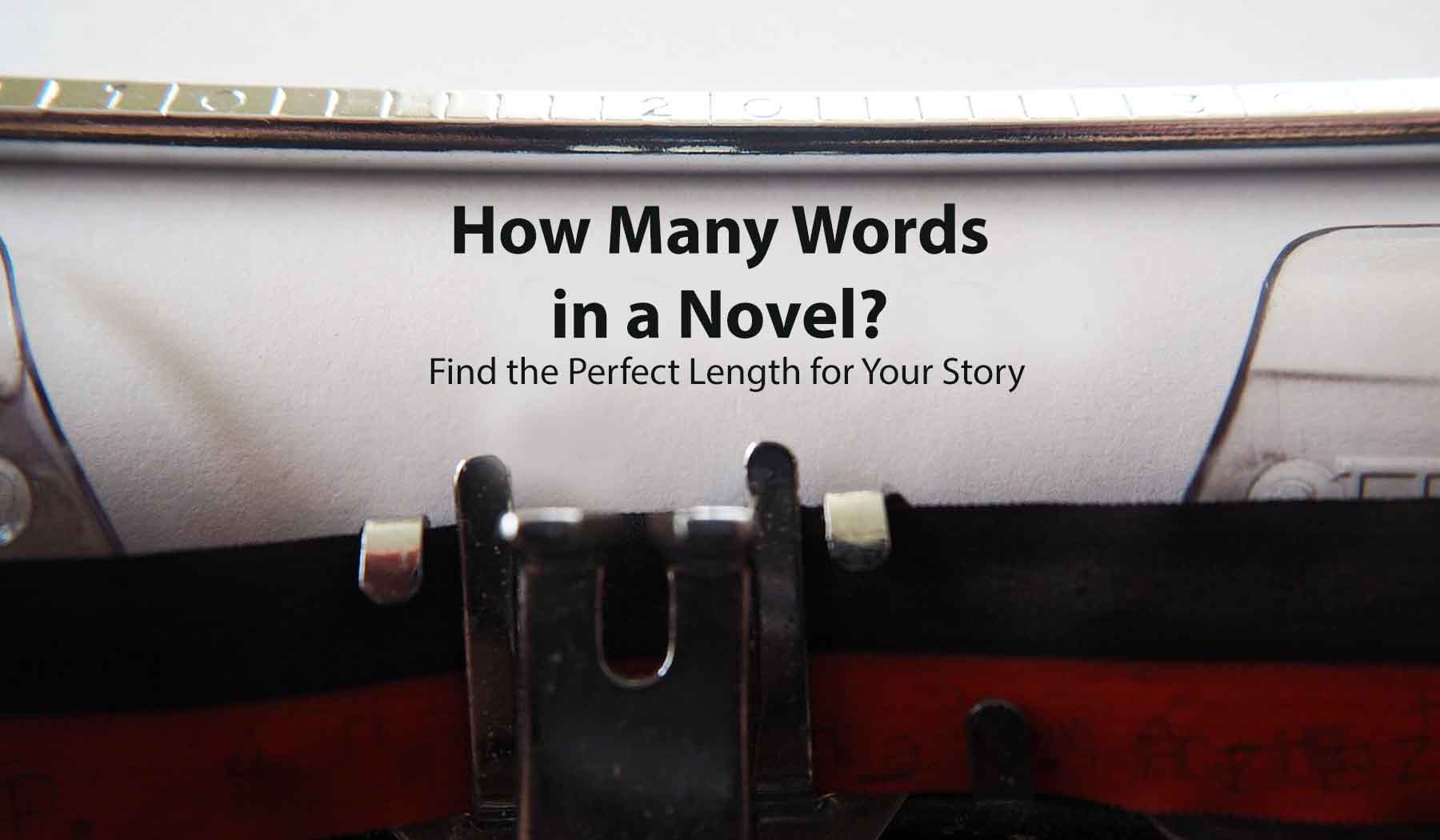 How Many Words in a Novel Find the Perfect Length for Your Story