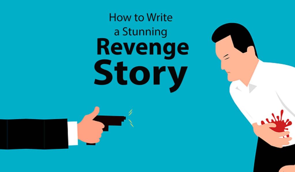 How to Write A Stunning Revenge Story