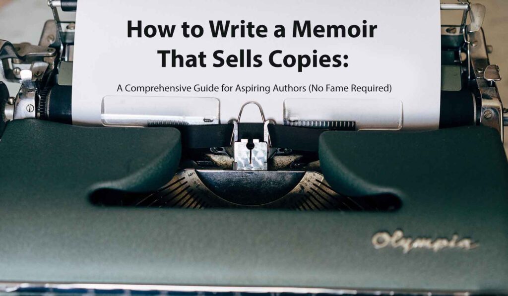 How to Write a Memoir That Sells Copies A Comprehensive Guide for Aspiring Authors