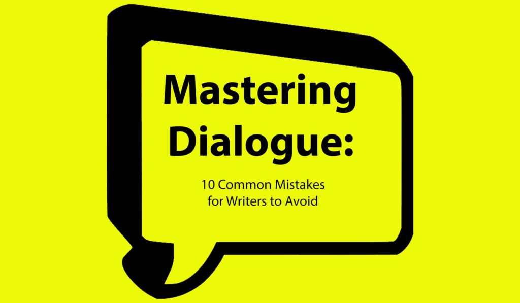 Mastering Dialogue 10 Common Mistakes for Writers to Avoid