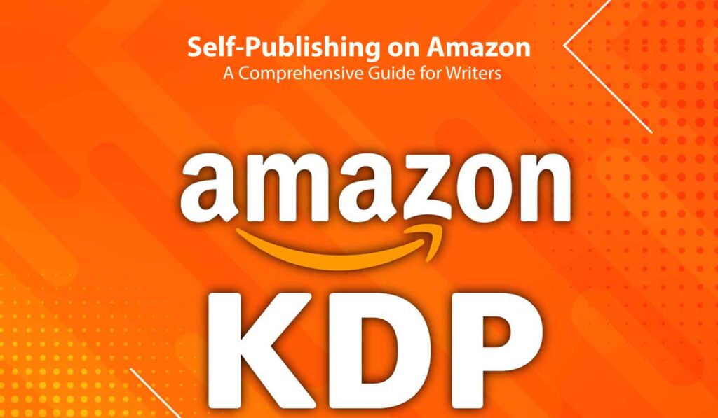 Self-Publishing on Amazon Made Easy A Comprehensive Guide for Writers