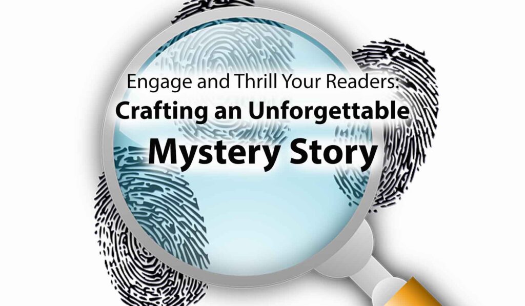 Tips On Writing An Unforgettable Mystery Story