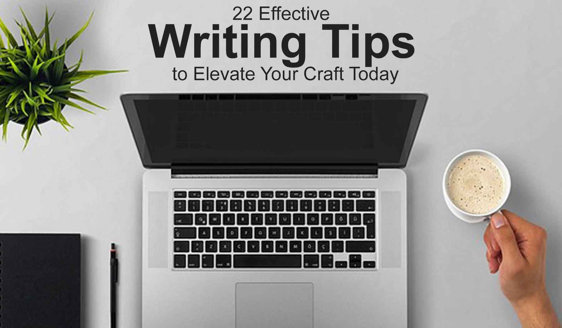 22 Effective Writing Tips