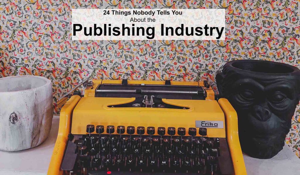 24 Things Nobody Tells You About the Publishing Industry