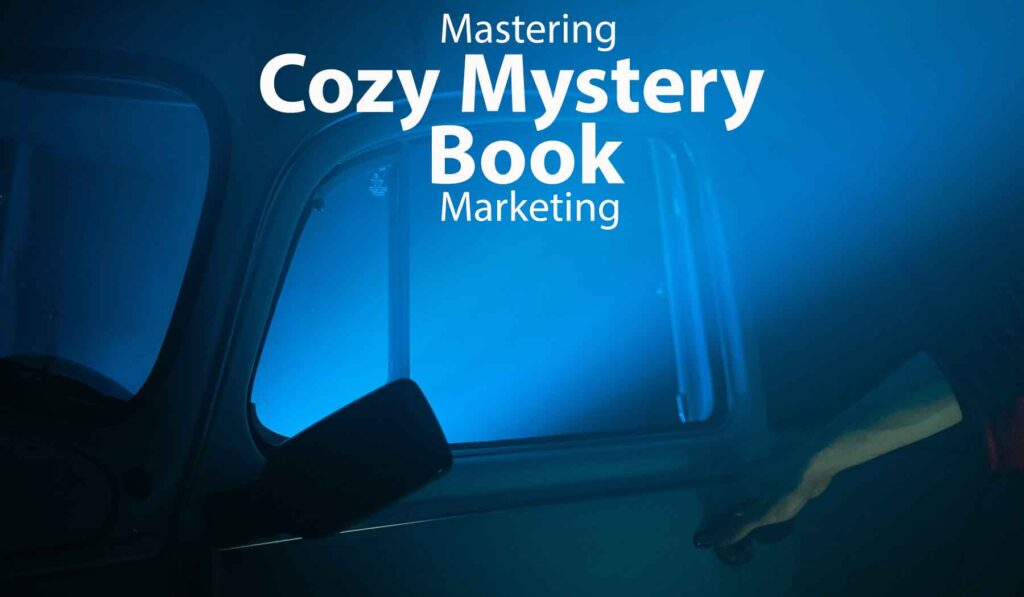 Mastering Cozy Mystery Book Marketing