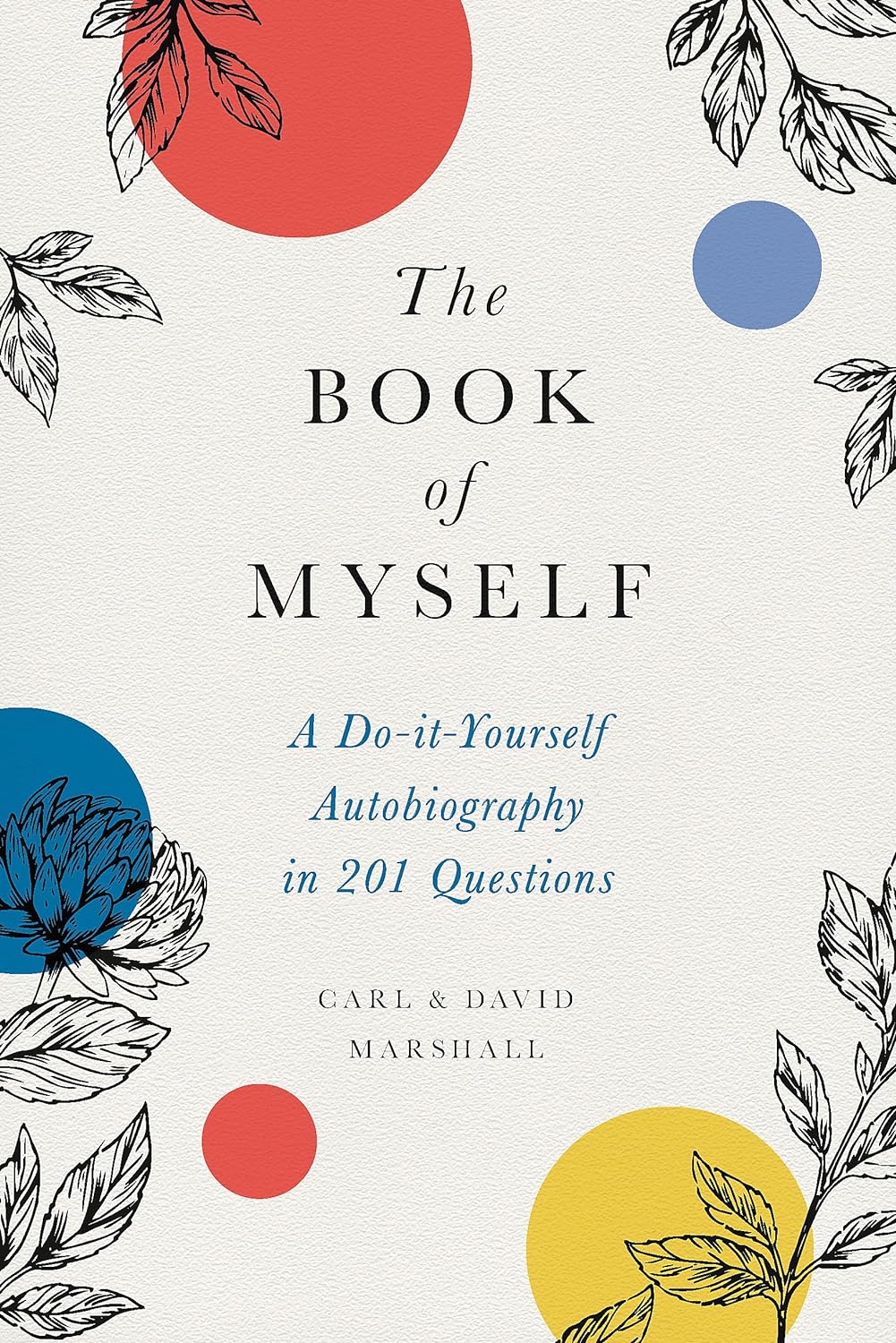 The Book of Myself A Do-It-Yourself Autobiography in 201 Questions